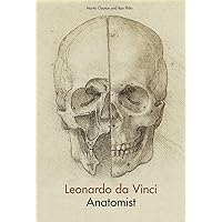 Leonardo Da Vinci: Anatomist Leonardo Da Vinci: Anatomist Hardcover Paperback