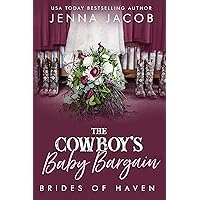 The Cowboy's Baby Bargain (Brides of Haven) The Cowboy's Baby Bargain (Brides of Haven) Kindle Paperback
