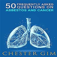 50 Frequently Asked Questions on Asbestos and Cancer 50 Frequently Asked Questions on Asbestos and Cancer Audible Audiobook Kindle Paperback