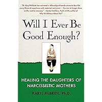 Will I Ever Be Good Enough?: Healing the Daughters of Narcissistic Mothers Will I Ever Be Good Enough?: Healing the Daughters of Narcissistic Mothers Paperback Kindle Audible Audiobook Hardcover Spiral-bound Audio CD