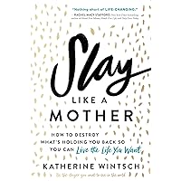 Slay Like a Mother: How to Destroy What's Holding You Back So You Can Live the Life You Want (Inspirational Mother's Day Self-Care Gift) Slay Like a Mother: How to Destroy What's Holding You Back So You Can Live the Life You Want (Inspirational Mother's Day Self-Care Gift) Paperback Audible Audiobook Kindle Hardcover MP3 CD