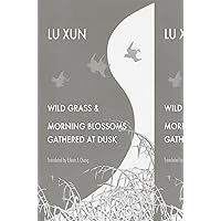 Wild Grass and Morning Blossoms Gathered at Dusk Wild Grass and Morning Blossoms Gathered at Dusk Hardcover Kindle