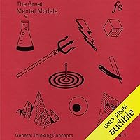 The Great Mental Models: General Thinking Concepts The Great Mental Models: General Thinking Concepts Audible Audiobook Hardcover