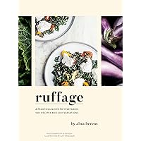 Ruffage: A Practical Guide to Vegetables Ruffage: A Practical Guide to Vegetables Kindle Hardcover