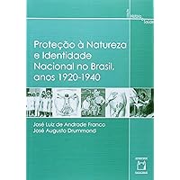 Proteção à natureza e identidade nacional no Brasil, anos 1920-1940