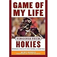 Game of My Life Virginia Tech Hokies: Memorable Stories of Hokie Football and Basketball Game of My Life Virginia Tech Hokies: Memorable Stories of Hokie Football and Basketball Kindle Hardcover