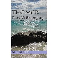 The Mer: Part V: Belonging The Mer: Part V: Belonging Kindle