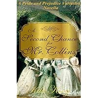 A Second Chance for Mr. Collins: A Pride and Prejudice Variation Novella (A Pride and Prejudice Variation Novella Series Book 3)