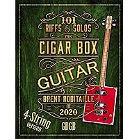 101 Riffs and Solos for 4-String Cigar Box Guitar: Essential Lessons for 4-String Slide Cigar Box Guitar 101 Riffs and Solos for 4-String Cigar Box Guitar: Essential Lessons for 4-String Slide Cigar Box Guitar Paperback Kindle