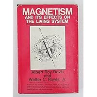 Magnetism and its Effects on the Living System (An Exposition-University Book) Magnetism and its Effects on the Living System (An Exposition-University Book) Hardcover Paperback