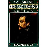Captain Sir Richard Francis Burton: The Secret Agent Who Made the Pilgrimage to Mecca, Discovered the Kama Sutra, and Brought the Arabian Nights to the West Captain Sir Richard Francis Burton: The Secret Agent Who Made the Pilgrimage to Mecca, Discovered the Kama Sutra, and Brought the Arabian Nights to the West Paperback Board book Hardcover