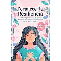 Potenciar la Resiliencia: Sanar el Impacto Físico del Trauma Emocional. Guía para Profesionales de la Terapia Manual (Spanish Edition)