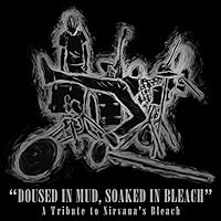 Doused in Mud, Soaked in Bleach: A Tribute to Nirvana's Bleach Doused in Mud, Soaked in Bleach: A Tribute to Nirvana's Bleach MP3 Music Vinyl