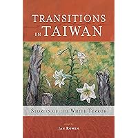 Transitions in Taiwan: Stories of the White Terror (Literature from Taiwan Series) Transitions in Taiwan: Stories of the White Terror (Literature from Taiwan Series) Kindle Paperback