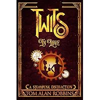 Twits in Love: A Steampunk Distraction (The Twits Chronicles Book 1)