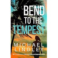 BEND TO THE TEMPEST: A romantic suspense saga set on the 1920's Florida Gulf Coast. (The 