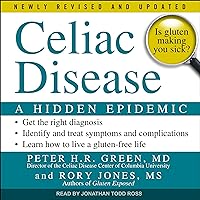Celiac Disease, Newly Revised and Updated: A Hidden Epidemic Celiac Disease, Newly Revised and Updated: A Hidden Epidemic Audible Audiobook Kindle Hardcover Audio CD