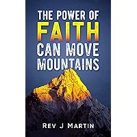 The Power Of Faith Can Move Mountains: Attain health happiness and love The Power Of Faith Can Move Mountains: Attain health happiness and love Kindle Audible Audiobook Paperback