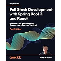 Full Stack Development with Spring Boot 3 and React - Fourth Edition: Build modern web applications using the power of Java, React, and TypeScript