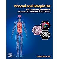 Visceral and Ectopic Fat: Risk Factors for Type 2 Diabetes, Atherosclerosis, and Cardiovascular Disease Visceral and Ectopic Fat: Risk Factors for Type 2 Diabetes, Atherosclerosis, and Cardiovascular Disease Kindle Paperback