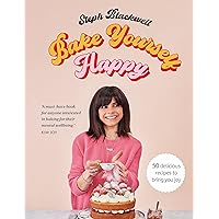 Bake Yourself Happy: Recipes for delicious bakes with a dollop of joy Bake Yourself Happy: Recipes for delicious bakes with a dollop of joy Hardcover Kindle