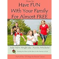 How to Have FUN With Your Family for Almost FREE (77 Ways to Parent Series Book 8) How to Have FUN With Your Family for Almost FREE (77 Ways to Parent Series Book 8) Kindle