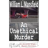 An Unethical Murder (An Alexander Wright Mystery Adventure Book 5)