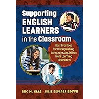 Supporting English Learners in the Classroom: Best Practices for Distinguishing Language Acquisition from Learning Disabilities Supporting English Learners in the Classroom: Best Practices for Distinguishing Language Acquisition from Learning Disabilities Paperback Kindle Hardcover