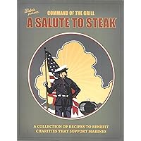 Command of the Grill: A Salute to Steak