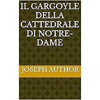 Il Gargoyle della Cattedrale di Notre-Dame (Italian Edition)