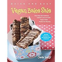 Quick & Easy Vegan Bake Sale: More than 150 Delicious Sweet and Savory Vegan Treats Perfect for Sharing Quick & Easy Vegan Bake Sale: More than 150 Delicious Sweet and Savory Vegan Treats Perfect for Sharing Paperback Kindle