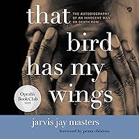 That Bird Has My Wings: The Autobiography of an Innocent Man on Death Row That Bird Has My Wings: The Autobiography of an Innocent Man on Death Row Audible Audiobook Kindle Paperback Hardcover Audio CD