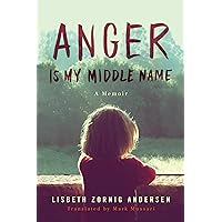 Anger Is My Middle Name: A Memoir Anger Is My Middle Name: A Memoir Kindle Audible Audiobook Hardcover Paperback