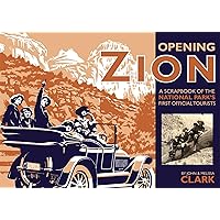 Opening Zion: A Scrapbook of the National Park's First Official Tourists Opening Zion: A Scrapbook of the National Park's First Official Tourists Paperback