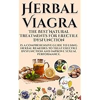 Herbal Viagra: The Best Natural Treatments for Erectile Dysfunction Herbal Viagra: The Best Natural Treatments for Erectile Dysfunction Kindle