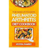THE NEW UP-TO-DATE RHEUMATOID ARTHRITIS DIET COOKBOOK: A complete guide to arthritis. More than 50 Rheumatoid arthritis recipes and meal plans. THE NEW UP-TO-DATE RHEUMATOID ARTHRITIS DIET COOKBOOK: A complete guide to arthritis. More than 50 Rheumatoid arthritis recipes and meal plans. Kindle Paperback