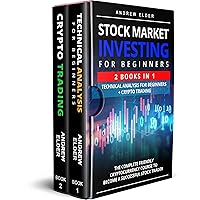 Stock Market Investing for Beginners 2 books in 1 Technical Analysis for Beginners + Crypto Trading: The Complete Friendly Cryptocurrency Course to Become a Successful Stock Trader (Day Trading) Stock Market Investing for Beginners 2 books in 1 Technical Analysis for Beginners + Crypto Trading: The Complete Friendly Cryptocurrency Course to Become a Successful Stock Trader (Day Trading) Kindle Paperback