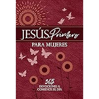 Jesús primero para mujeres: 365 devociones a comience su dia (Spanish Edition) Jesús primero para mujeres: 365 devociones a comience su dia (Spanish Edition) Kindle Leather Bound
