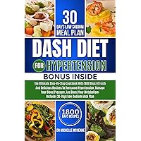 Dash Diet for Hypertension: The ultimate Step-by-Step Cookbook with 1800 Days of Fresh and Tested Delicious Recipes to Overcome Hypertension, Manage Your Blood Pressure, and Boost Your Metabolism Dash Diet for Hypertension: The ultimate Step-by-Step Cookbook with 1800 Days of Fresh and Tested Delicious Recipes to Overcome Hypertension, Manage Your Blood Pressure, and Boost Your Metabolism Kindle