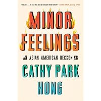 Minor Feelings: An Asian American Reckoning Minor Feelings: An Asian American Reckoning Paperback Audible Audiobook Kindle Hardcover