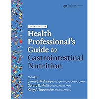 Health Professional's Guide to Gastrointestinal Nutrition, 2nd Ed.