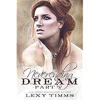 Neverending Dream - Part 5 (Neverending Dream Series) Neverending Dream - Part 5 (Neverending Dream Series) Kindle Paperback