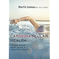 Cardiovascular Health: Living Your Best with a Healthy Heart (Your Health Book 6) Cardiovascular Health: Living Your Best with a Healthy Heart (Your Health Book 6) Kindle Paperback
