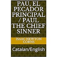 Pau, el pecador principal / Paul the chief sinner: Catalan/English (Catalan Edition) Pau, el pecador principal / Paul the chief sinner: Catalan/English (Catalan Edition) Kindle Paperback