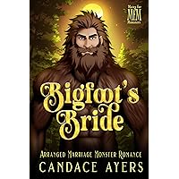 Bigfoot's Bride: Arranged Marriage Monster Romance (Mates for Monsters: Sasquatch Book 1) Bigfoot's Bride: Arranged Marriage Monster Romance (Mates for Monsters: Sasquatch Book 1) Kindle