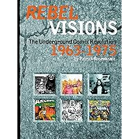 Rebel Visions: Underground Comix Rebel Visions: Underground Comix Hardcover Kindle Paperback