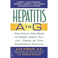 Hepatitis A to G: The Facts You Need to Know About All the Forms of This Dangerous Disease Hepatitis A to G: The Facts You Need to Know About All the Forms of This Dangerous Disease Kindle Paperback