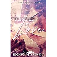 Blinded by Love: A Contemporary Romance Blinded by Love: A Contemporary Romance Kindle Paperback