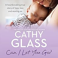 Can I Let You Go?: A Heartbreaking True Story of Love, Loss and Moving On Can I Let You Go?: A Heartbreaking True Story of Love, Loss and Moving On Audible Audiobook Kindle Paperback Audio CD