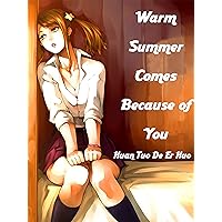 Warm Summer Comes Because of You: Volume 1